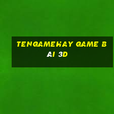 Tengamehay Game Bài 3D