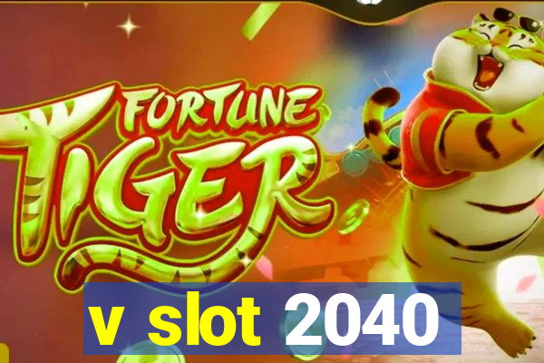 v slot 2040