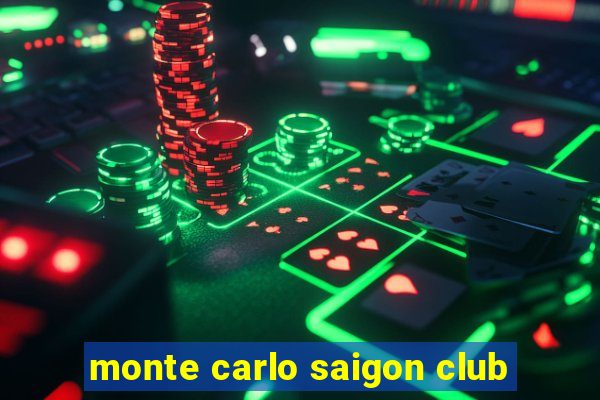 monte carlo saigon club