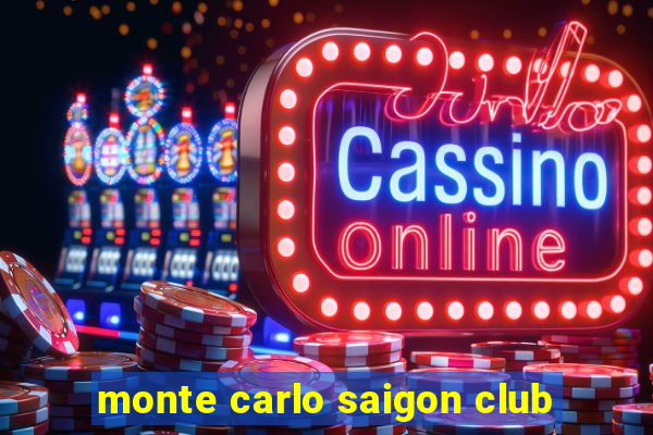 monte carlo saigon club