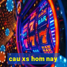 cau xs hom nay