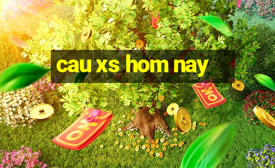 cau xs hom nay