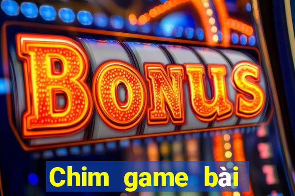 Chim game bài tôi muốn tải về