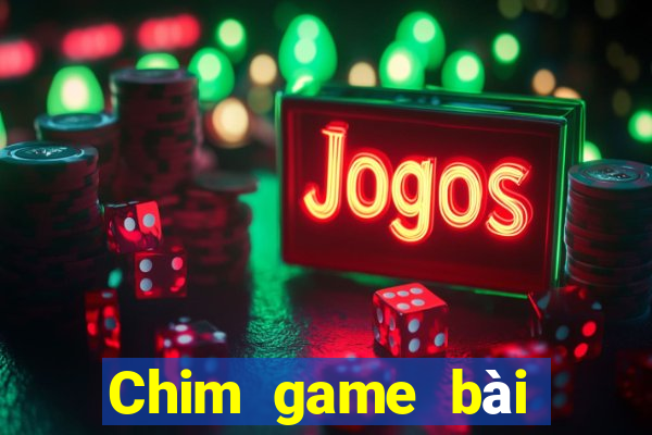 Chim game bài tôi muốn tải về