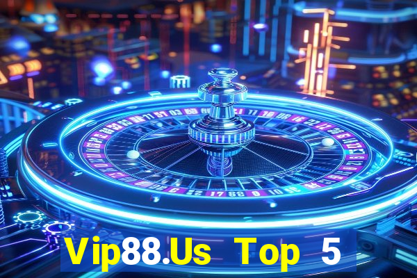 Vip88.Us Top 5 Game Bài Đổi Thưởng