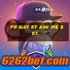 pg slot by ask me bet