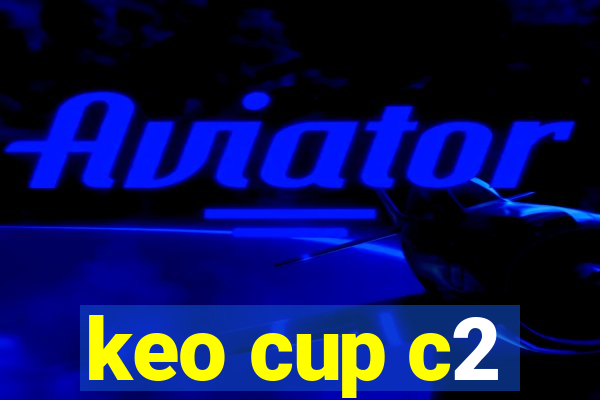 keo cup c2