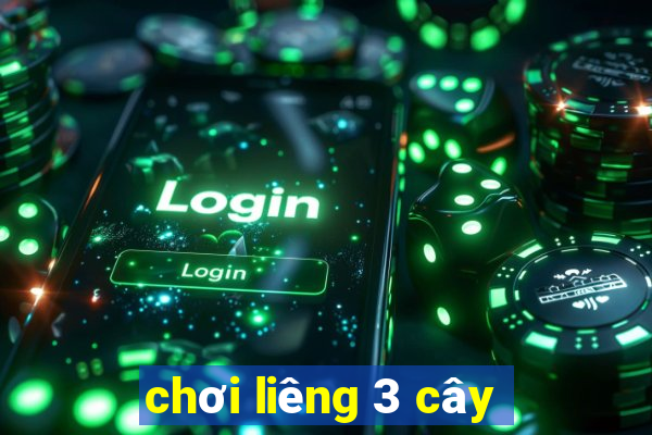 chơi liêng 3 cây