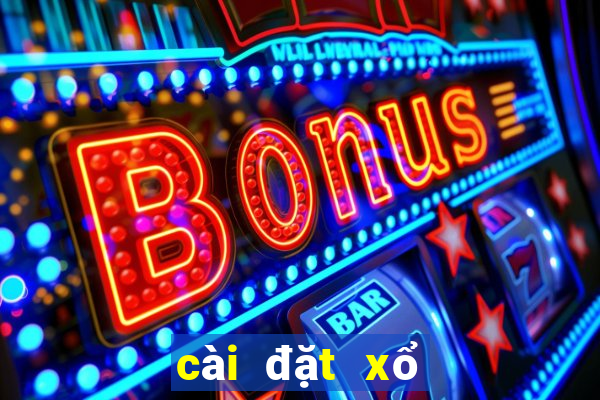 cài đặt xổ số live