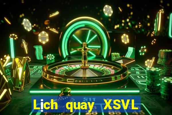 Lịch quay XSVL ngày 24