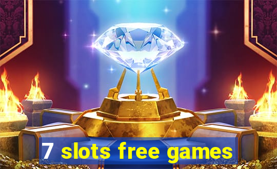 7 slots free games