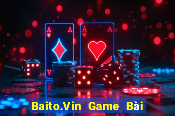 Baito.Vin Game Bài Bốc Club