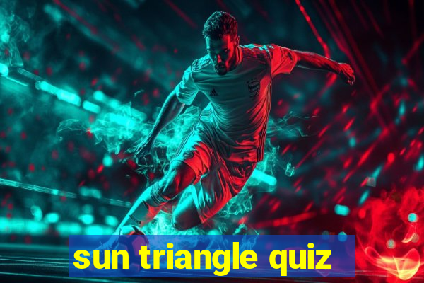 sun triangle quiz