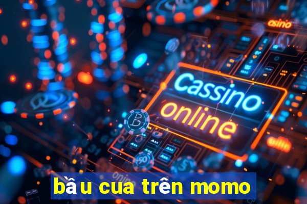 bầu cua trên momo