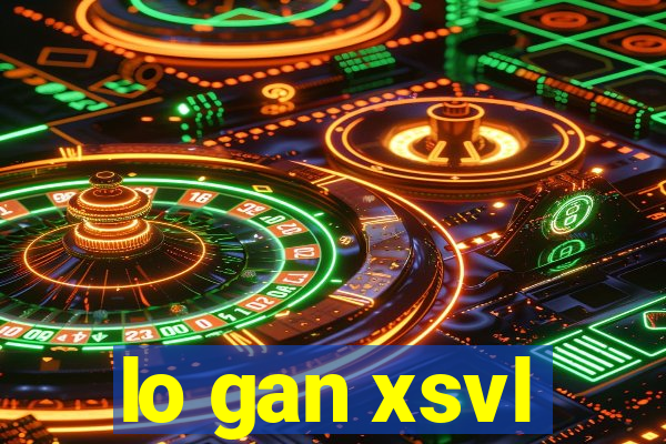 lo gan xsvl