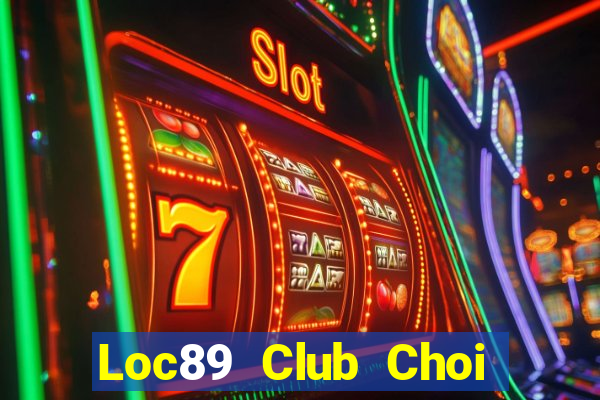 Loc89 Club Choi Game Bài