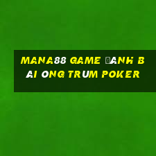 Mana88 Game Đánh Bài Ông Trùm Poker