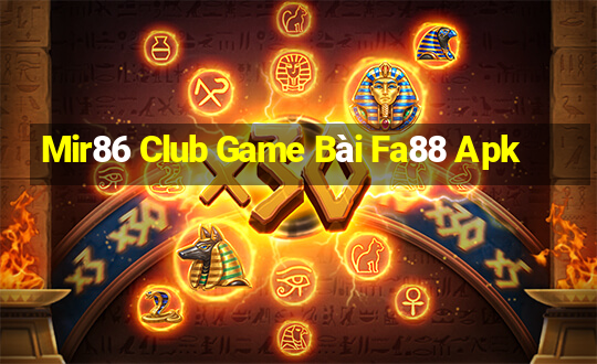 Mir86 Club Game Bài Fa88 Apk