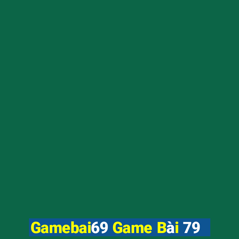 Gamebai69 Game Bài 79