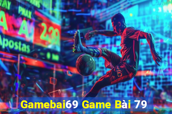 Gamebai69 Game Bài 79