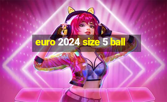 euro 2024 size 5 ball