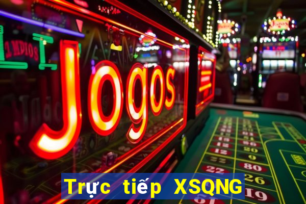 Trực tiếp XSQNG ngày thứ năm