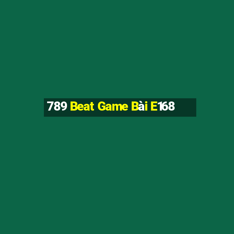 789 Beat Game Bài E168