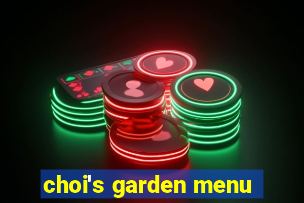 choi's garden menu