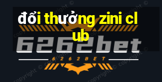 đổi thưởng zini club