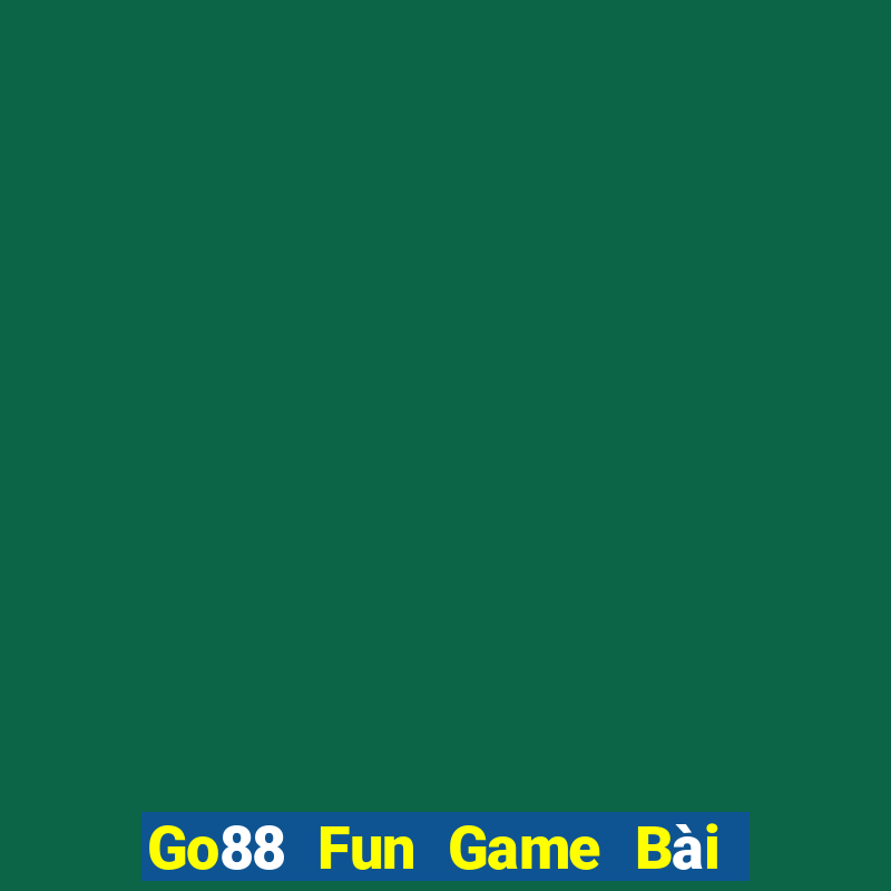 Go88 Fun Game Bài Hot Nhất Hiện Nay