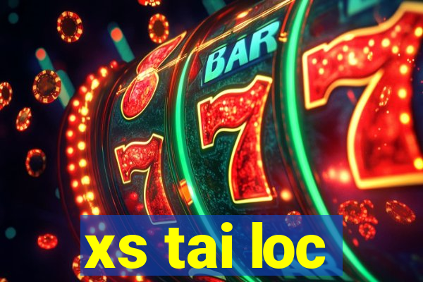 xs tai loc