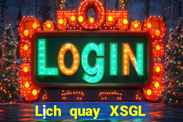 Lịch quay XSGL thứ tư