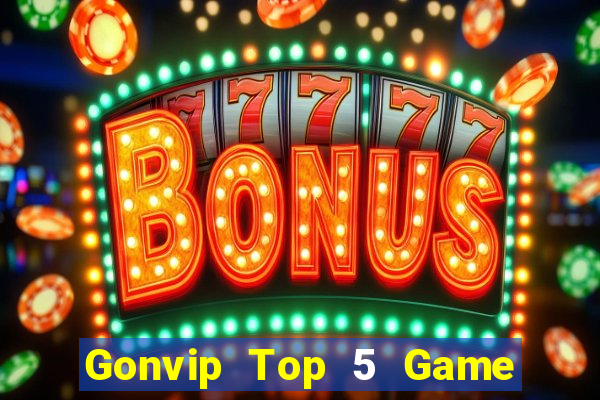 Gonvip Top 5 Game Đánh Bài Đổi Thưởng