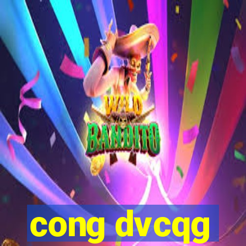 cong dvcqg