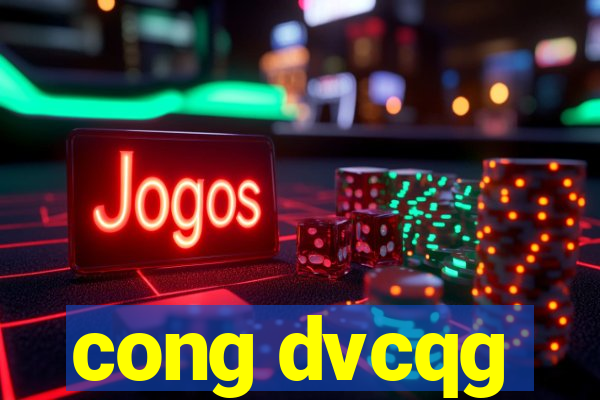 cong dvcqg