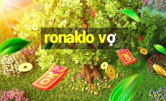 ronaldo vợ