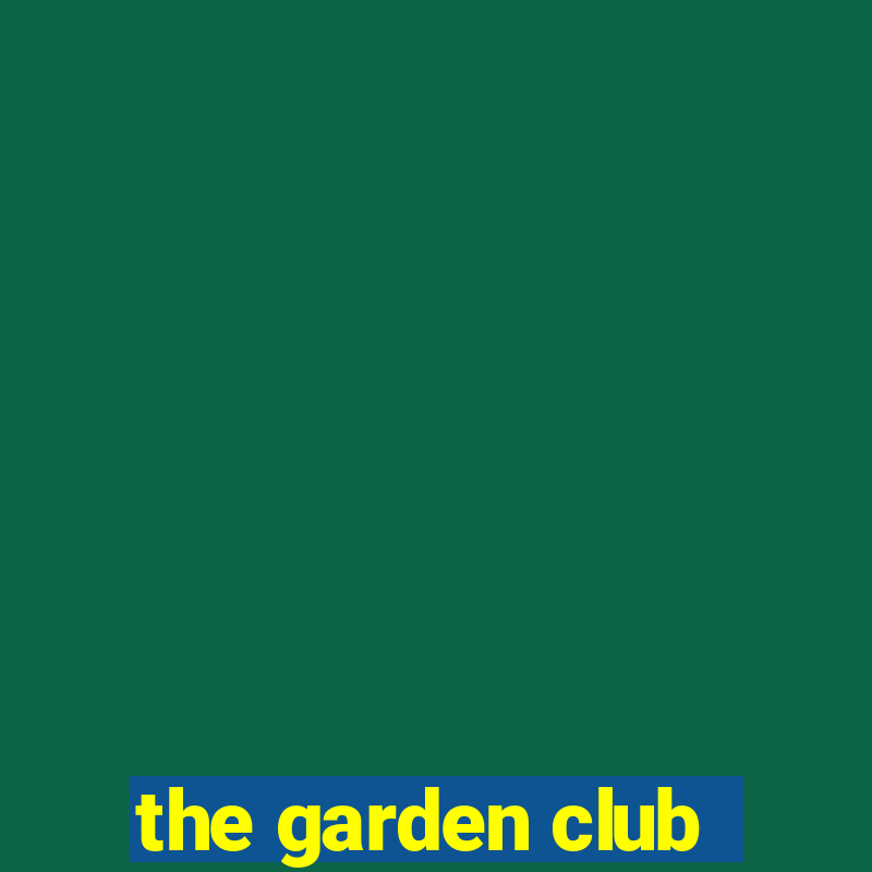 the garden club