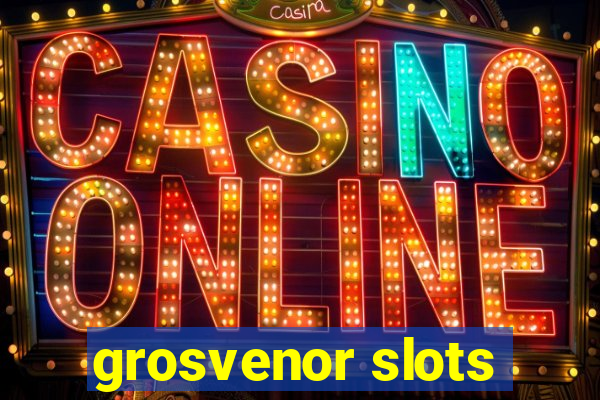 grosvenor slots