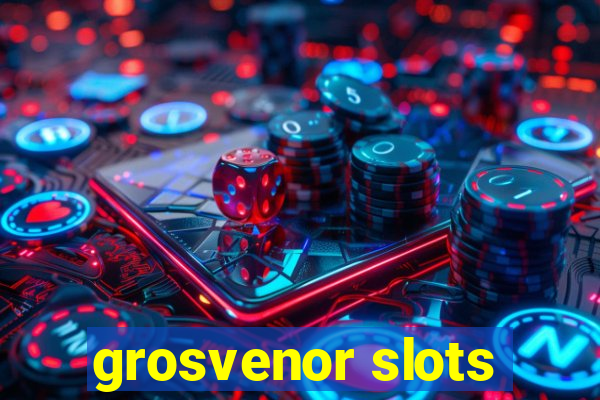 grosvenor slots