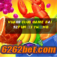 Vua69 Club Game Bài 52Fun Đổi Thưởng