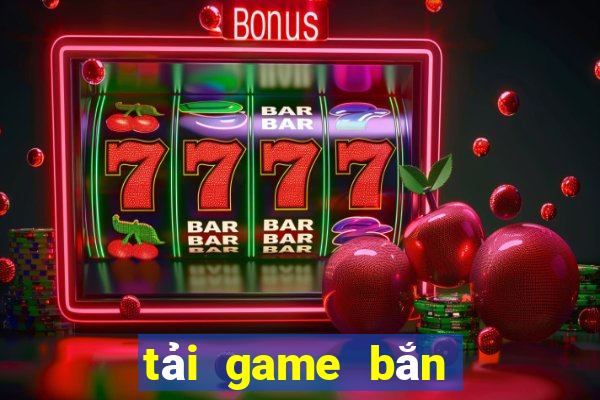 tải game bắn cá tiên