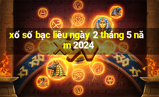 xổ số bạc liêu ngày 2 tháng 5 năm 2024