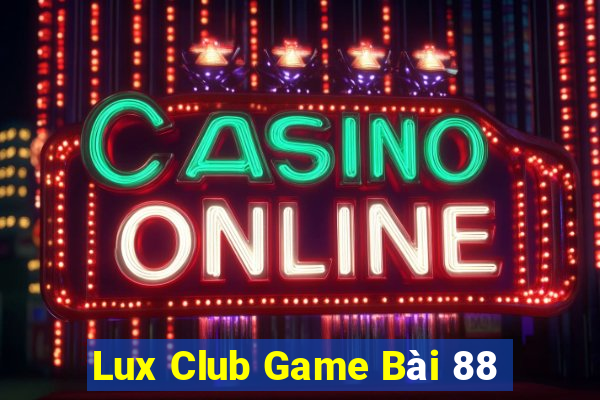 Lux Club Game Bài 88