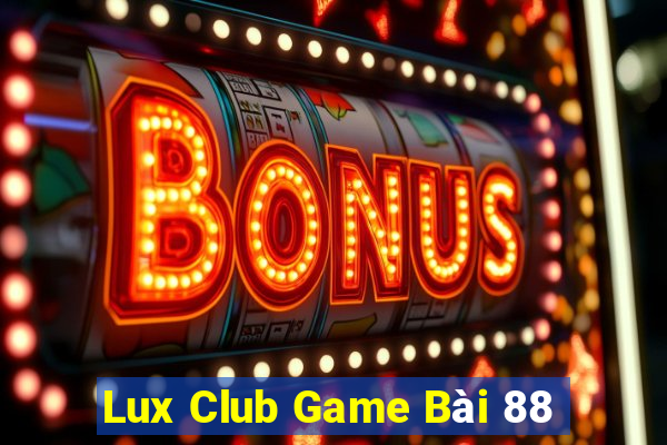 Lux Club Game Bài 88