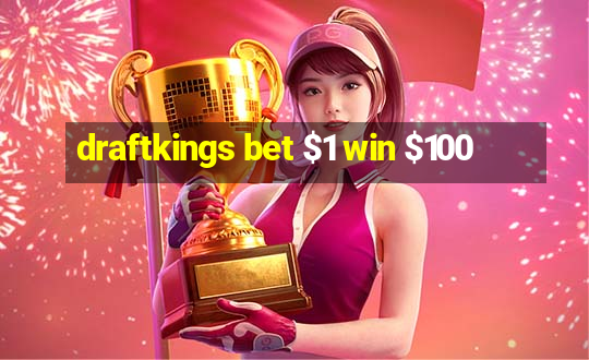 draftkings bet $1 win $100