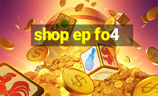 shop ep fo4