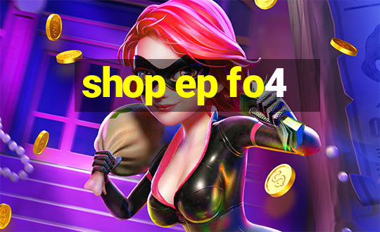 shop ep fo4