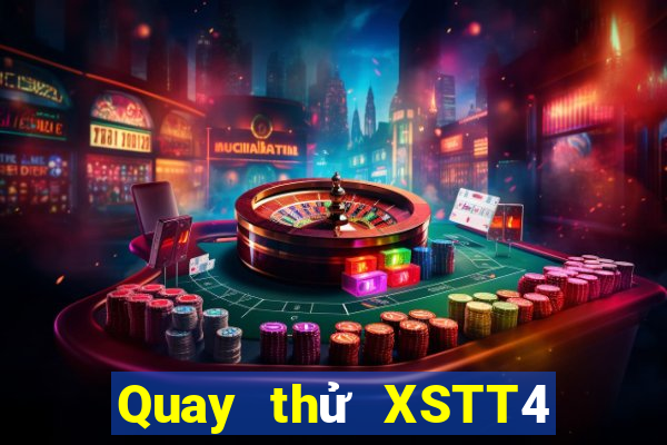 Quay thử XSTT4 Thứ 7