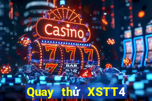 Quay thử XSTT4 Thứ 7