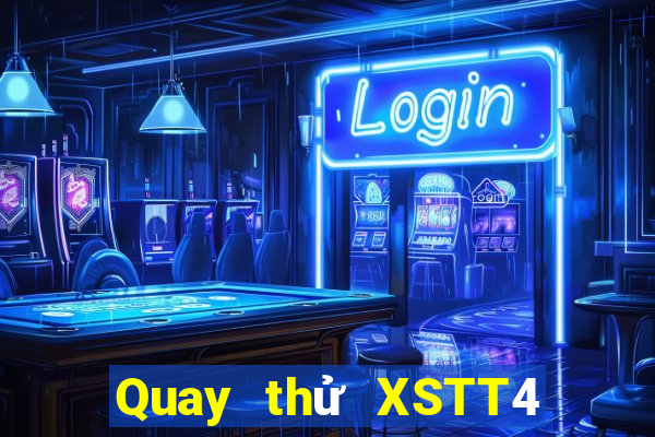 Quay thử XSTT4 Thứ 7